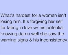 the text reads, what's hardest for a woman isn't losing him it's following her self for falling in love w / his potential,