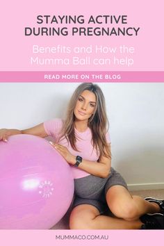 a woman sitting on top of a pink ball with the words staying active during pregancy