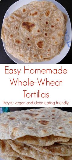 homemade whole - wheat tortillas are the perfect way to use up leftover flour