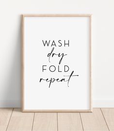 Wash Dry Fold Repeat Laundry Poster Laundry Poster Design Ideas, Wash Dry Fold Repeat Printable Free, Laundry Room Prints, Laundry Frame Decor, Laundry Room Artwork, Laundry Typography, Laundry Layout, Alexa Do The Laundry, Wash Dry Fold Repeat Sign