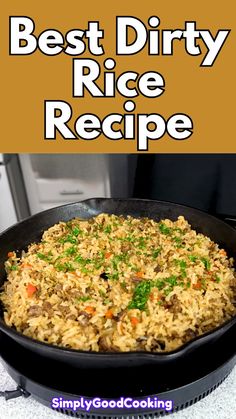 a skillet with rice and vegetables in it on a counter top next to the words, best dirty rice recipe