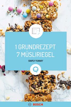 an image of granola bars with text overlay that reads, 1 grundrezept 7 mushriegel simply yummy