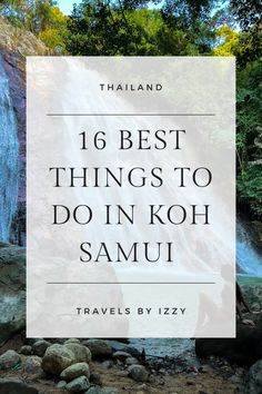 a waterfall with the words, 16 best things to do in koh samui