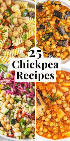 four different pictures with the words 25 chickpea recipes in each photo, including pasta and vegetables