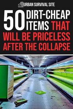 the cover of 50 dirt - cheap items that will be priceless after the collapse