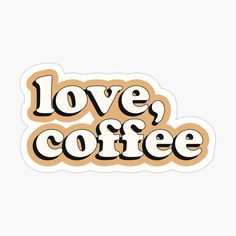 the words love, coffee on a white background sticker is shown in black and orange