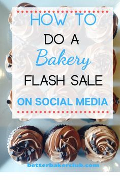 some cupcakes with chocolate frosting on them and the words how to do a bakery flash sale on social media