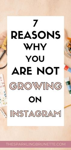 the words 7 reasons why you are not growing on instagram