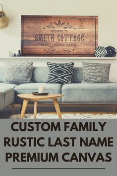 a living room with couches, pillows and a wooden sign above it that says custom family rustic last name premium canvas