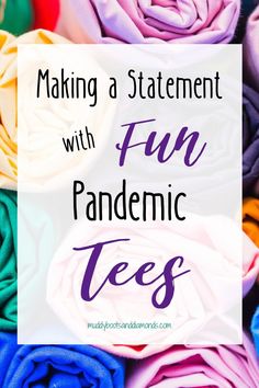 colorful fabric with the words making statement with fun pandemic tees on it