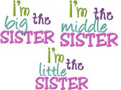 i'm the big middle sister, i'm the little sister machine embroidery design