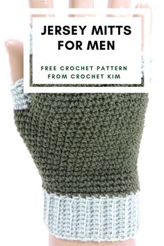 a hand wearing a knitted wrist warmer with text overlay that reads, jersey mitts for men free crochet pattern from crochet kim