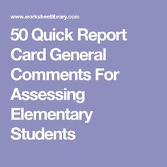 the text reads 50 quick report card general comments for assessing elementary students with an image of