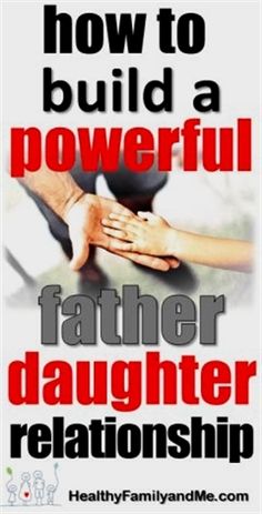 a poster with the words how to build a powerful father daughter relationship