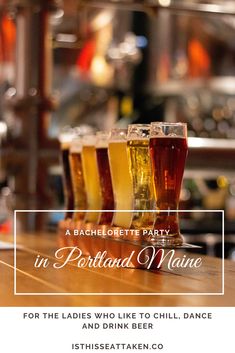 four glasses of beer sitting on top of a wooden table with the words bachelor party in portland maine