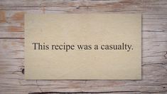 a piece of paper that says, this recipe was a casually