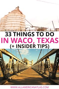 a bridge with the words 33 things to do in waco, texas and insider tips