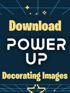 the cover of power up decorating images, with text overlaying an image