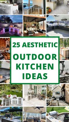 the 25 aesthetic outdoor kitchen ideas are featured in this collage with many different pictures