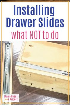 a wooden box with the words installing drawer sides what not to do on it and an image