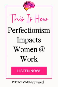 This is how perfectionism impacts women at work, listen now. Perfectionism Rewired podcast Women At Work, How To Turn, Self Awareness, Career Advice, Self Improvement, Real Life