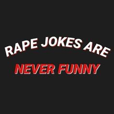 the words rappe jokes are never funny in red and white on a black background