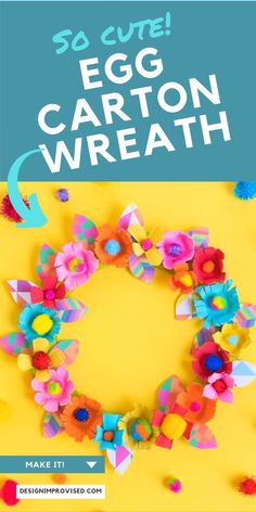 an egg carton wreath made out of paper flowers with text overlay that reads, so cute egg carton wreath make it