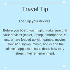 the text reads travel tip, load up your devices before you board your flight, make sure that your devices tablet, laptop, smart phone, e - reader are loaded