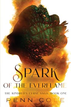 the cover of spark of the everlame, with an image of a woman's head in flames