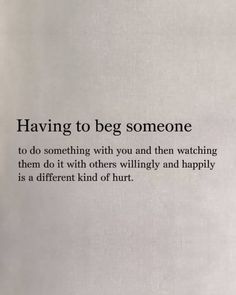 an image of someone's quote about having to beg someone