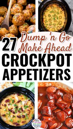 crockpot appetizers with text overlay that reads 27 dump'n go make - ahead crockpot appetizers