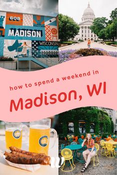 the words how to spend a weekend in madison, wi with images of buildings and people