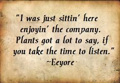 an old black and white photo with the quote i was just sittin'here eropyn the company plants got a lot to say if you take the time to listen