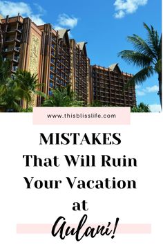 a hotel with palm trees and blue sky in the background text reads, what makes that will ruin your vacation at aloha