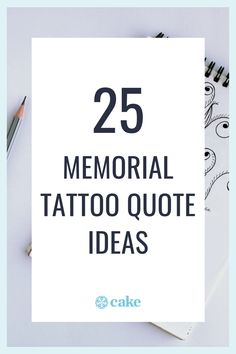 the words 25 memorial tattoo quote ideas on top of a white background with pencils and markers