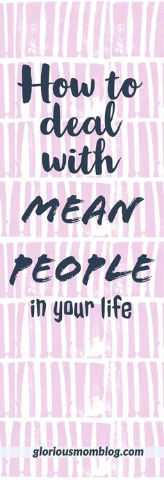 a pink and white poster with the words how to deal with mean people in your life