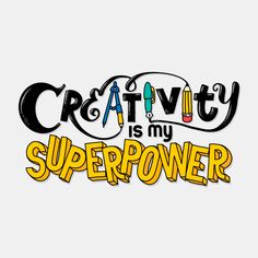 the words creativity is my superponer written in yellow and black on a white background