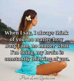 Thinking About You Quotes, Quotes About Thinking, Real Relationship Quotes, Quotes For Him Love