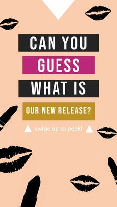 an advertisement with lipstick and the words can you guess what is our new release?