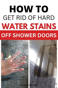 how to get rid of hard water stains off shower doors with pictures and text overlay