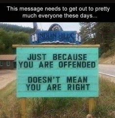 a sign that reads, this message needs to get out to pretty much everyone these days