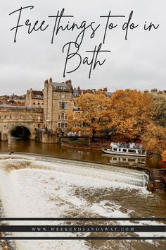 an image of a river with the words free things to do in bath on it