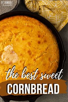 the best sweet cornbread recipe in a cast iron skillet with text overlay