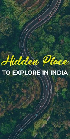 an aerial view of a winding road with the words hidden place to explore in india