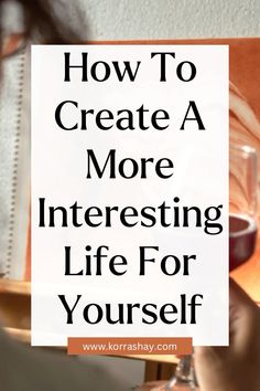 How to create a more interesting life for yourself! Ideas for making your life more interesting! How To Make Life More Interesting, What To Do With Your Life, Things To Look Forward To, How To Work On Yourself, How To Be Popular, How To Change Your Life, Motivation Help, Retirement Advice, Tips For Happy Life