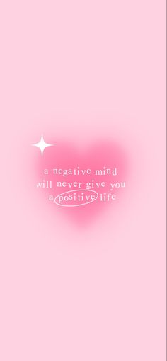 a pink background with the words negative mind will never give you a negative life