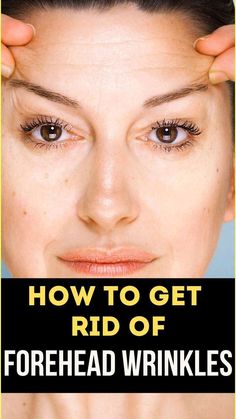 GET RID OF FOREHEAD WRINKLES Get Rid Of Forehead Wrinkles, Reduce Forehead Wrinkles, Rid Wrinkles, Forehead Lines, Anti Aging Remedies, Wrinkle Remedies, Wrinkle Free Skin, Erase Wrinkles, Dark Spots On Face