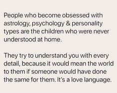 an image with the words people who become obsesed with astrology, mythology & personality types are the children who never understand undersod at home