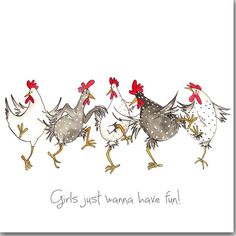 three chickens are walking together with the words girls just wanna have fun