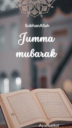 an open book with the words jumma mubarak written in arabic on it